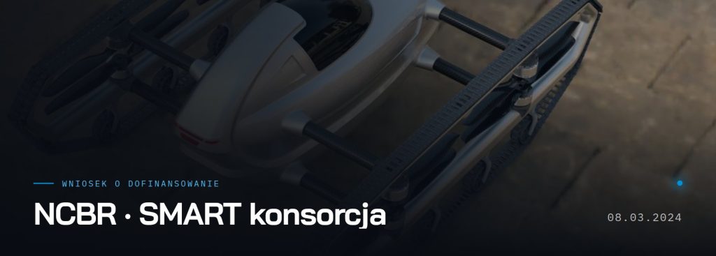 Wniosek o dofinansowanie — NCBR, Ścieżka SMART w konsorcjum, marzec 2024